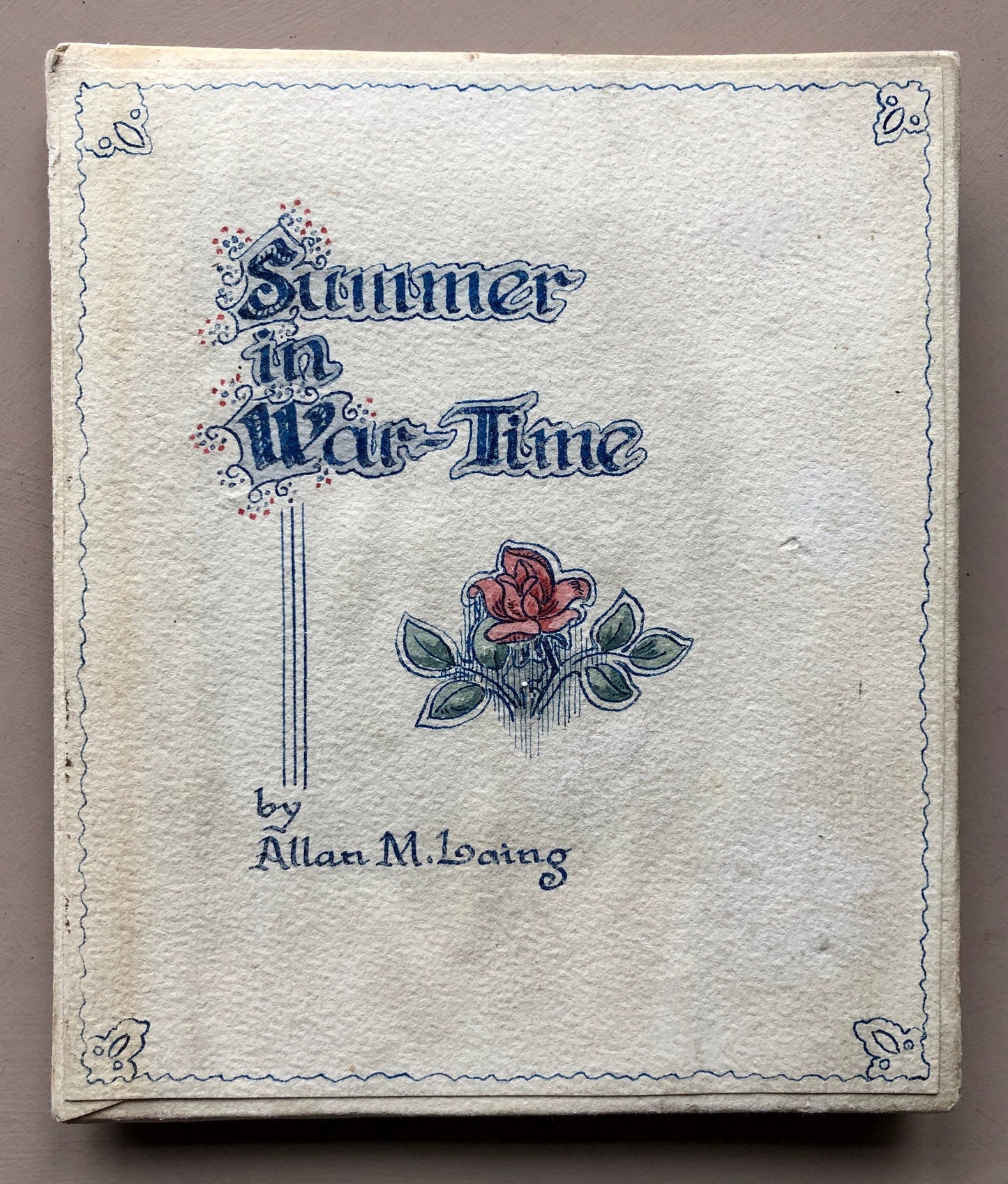 Summer in War-Time by Allan MacDonald Laing. A handmade book with poem amd watercolour illustrations by M. Dickinson. 15 x 12.5 cms.