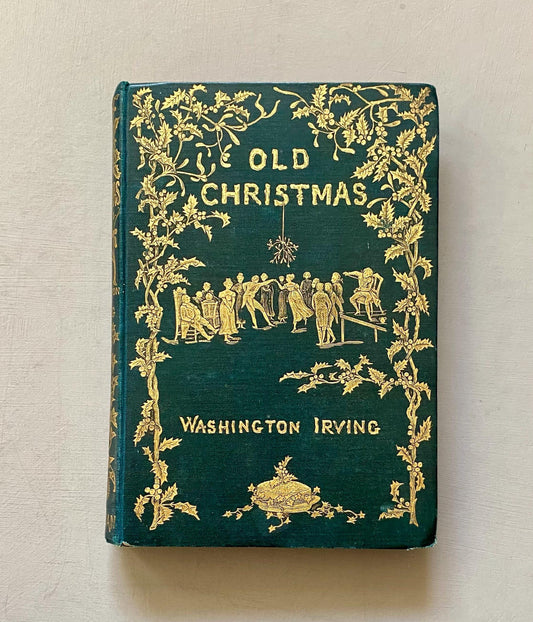 Old Christmas From The Sketch Book of Washington Irving. Illustrated by R. Caldecott. Published by Macmillan & Co in 1876.