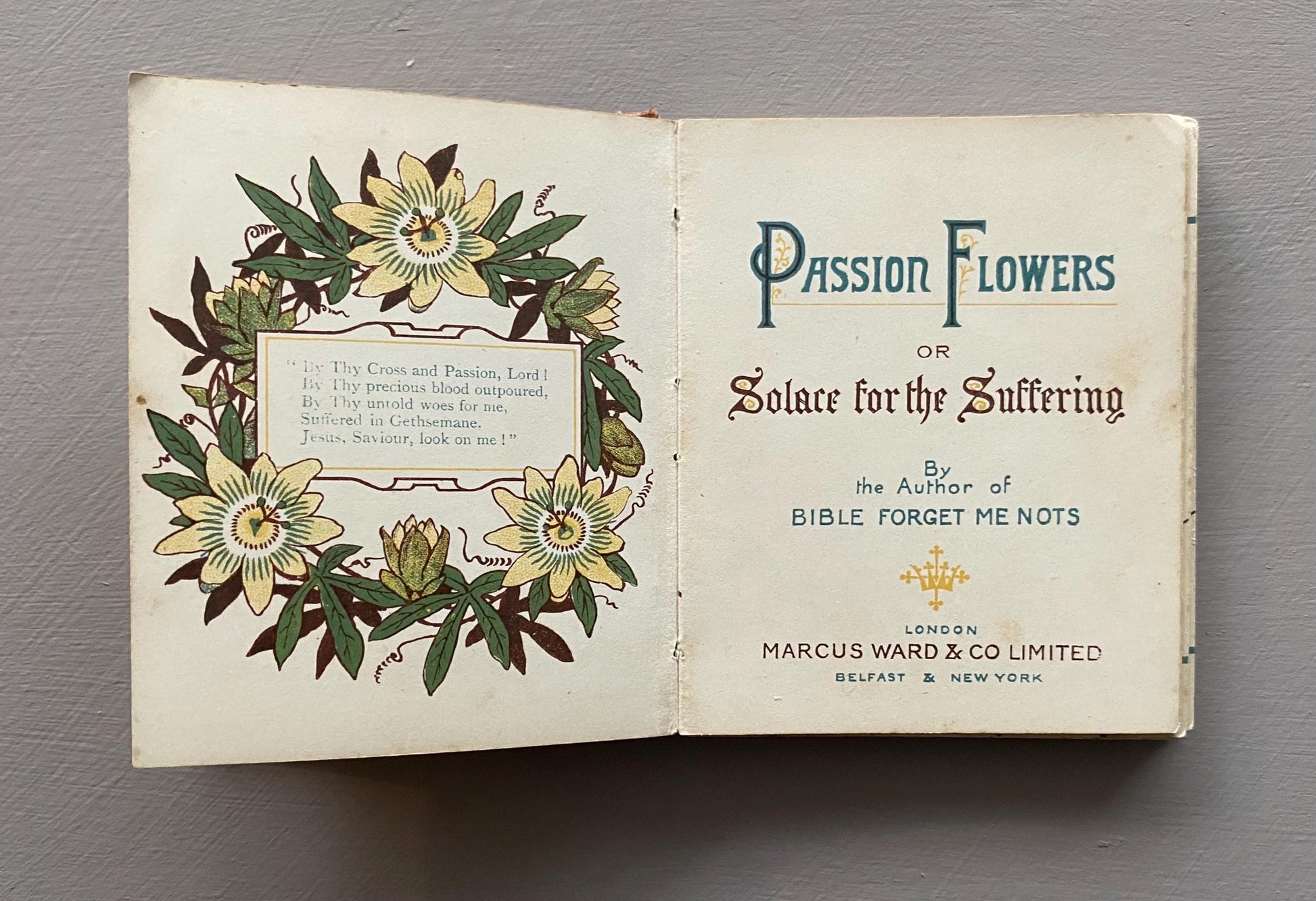 Passion Flowers or Solace For The Suffering. Published by Marcus Ward in The Late 1800s. A Small Book. 9.5 x 8 cms.