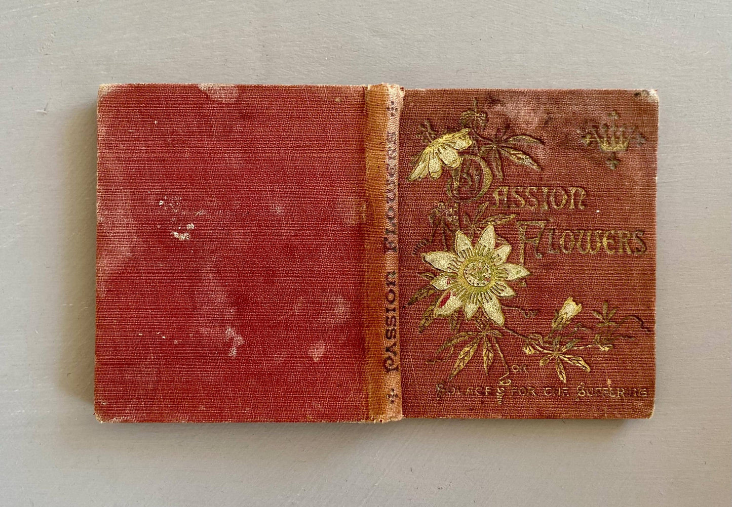 Passion Flowers or Solace For The Suffering. Published by Marcus Ward in The Late 1800s. A Small Book. 9.5 x 8 cms.