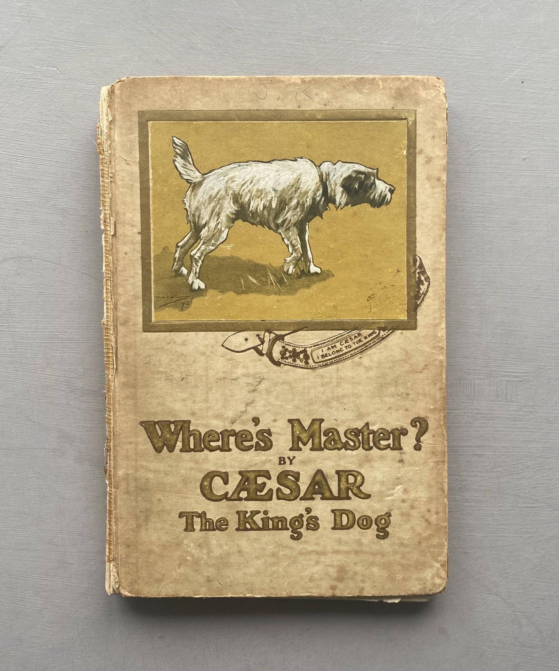 Where's Master? By Caesar The King's Dog. Published by Hodder & Stoughton in 1910.