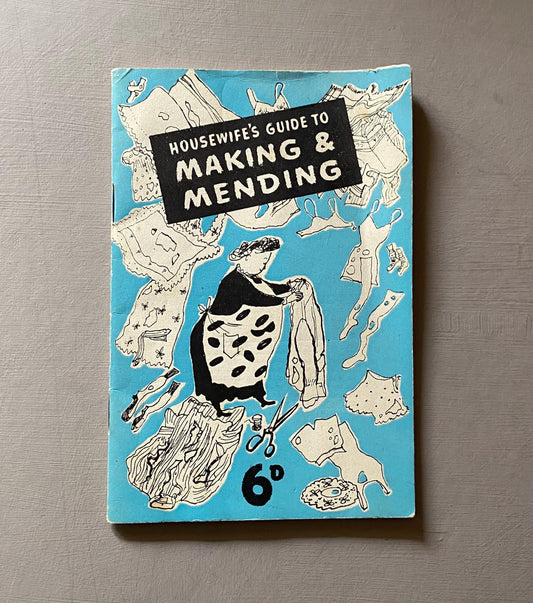 Housewife’s Guide To Making and Mending. An Original WWII Publication. Hulton Press.